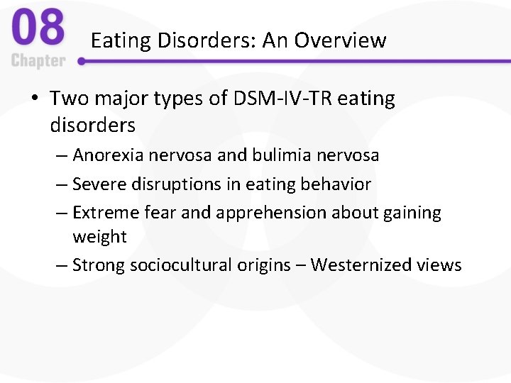 Eating Disorders: An Overview • Two major types of DSM-IV-TR eating disorders – Anorexia