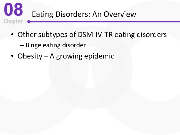 Eating Disorders: An Overview • Other subtypes of DSM-IV-TR eating disorders – Binge eating