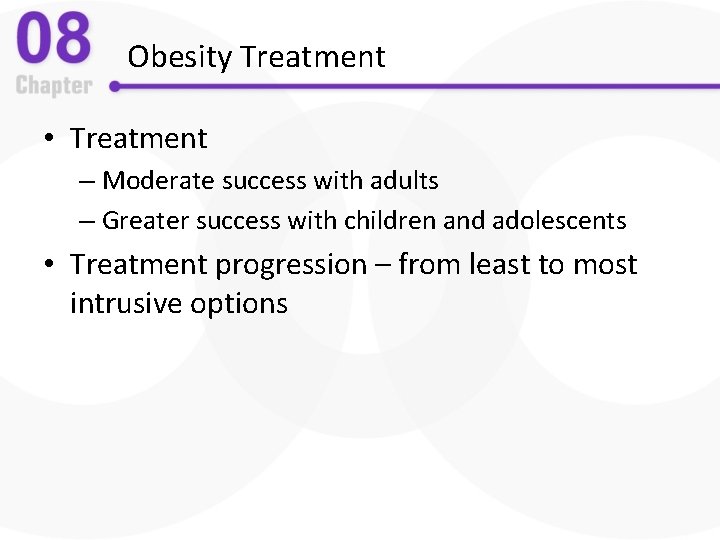 Obesity Treatment • Treatment – Moderate success with adults – Greater success with children