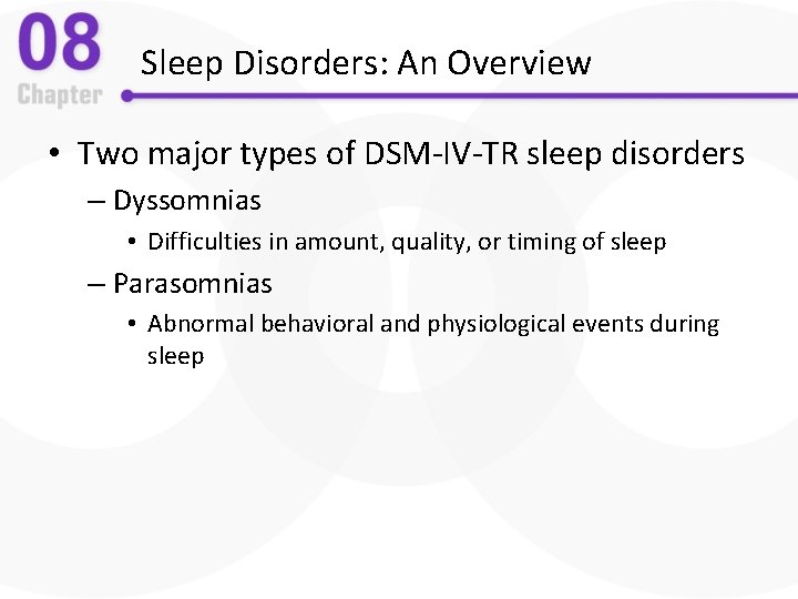 Sleep Disorders: An Overview • Two major types of DSM-IV-TR sleep disorders – Dyssomnias