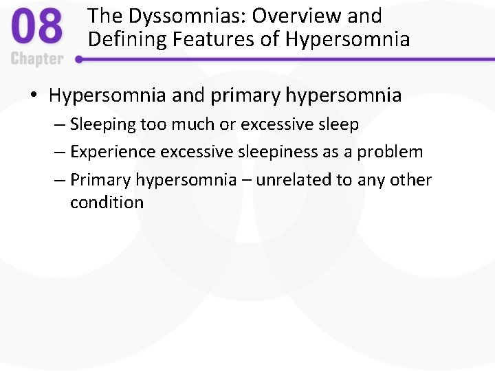 The Dyssomnias: Overview and Defining Features of Hypersomnia • Hypersomnia and primary hypersomnia –