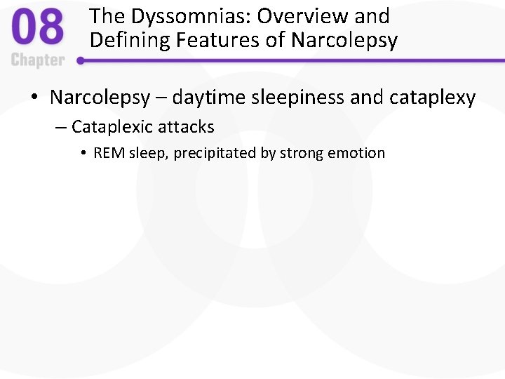 The Dyssomnias: Overview and Defining Features of Narcolepsy • Narcolepsy – daytime sleepiness and