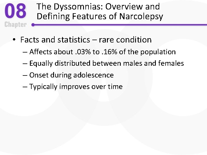 The Dyssomnias: Overview and Defining Features of Narcolepsy • Facts and statistics – rare