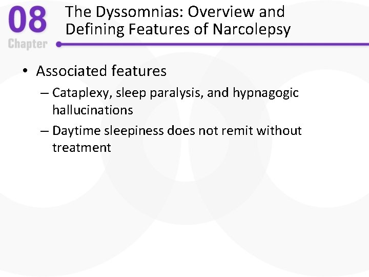 The Dyssomnias: Overview and Defining Features of Narcolepsy • Associated features – Cataplexy, sleep