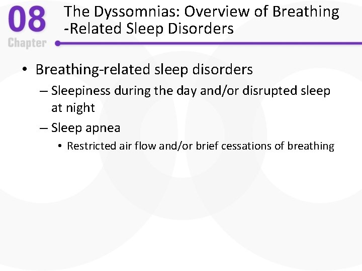 The Dyssomnias: Overview of Breathing -Related Sleep Disorders • Breathing-related sleep disorders – Sleepiness