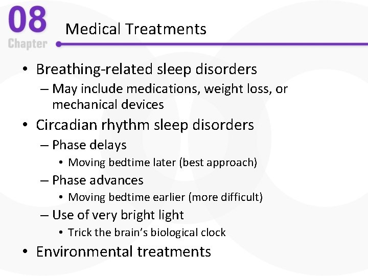 Medical Treatments • Breathing-related sleep disorders – May include medications, weight loss, or mechanical