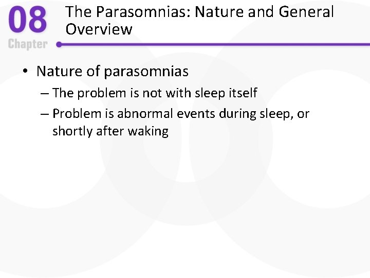 The Parasomnias: Nature and General Overview • Nature of parasomnias – The problem is