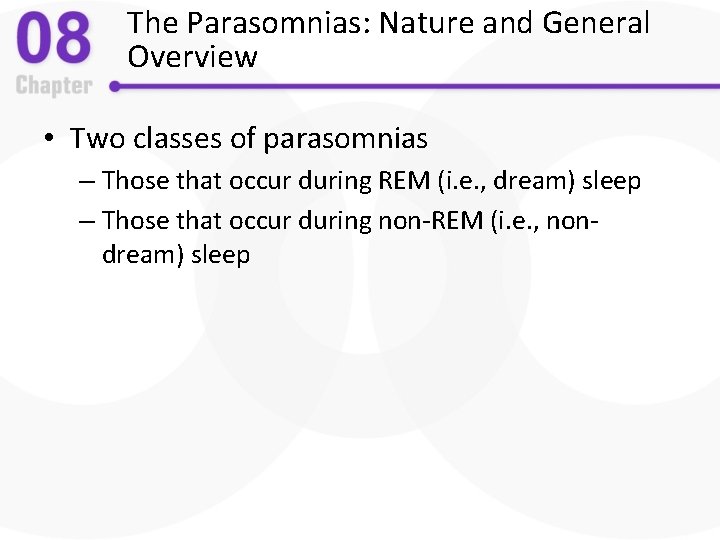 The Parasomnias: Nature and General Overview • Two classes of parasomnias – Those that