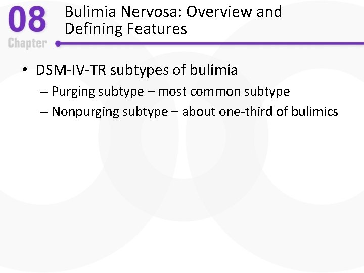 Bulimia Nervosa: Overview and Defining Features • DSM-IV-TR subtypes of bulimia – Purging subtype