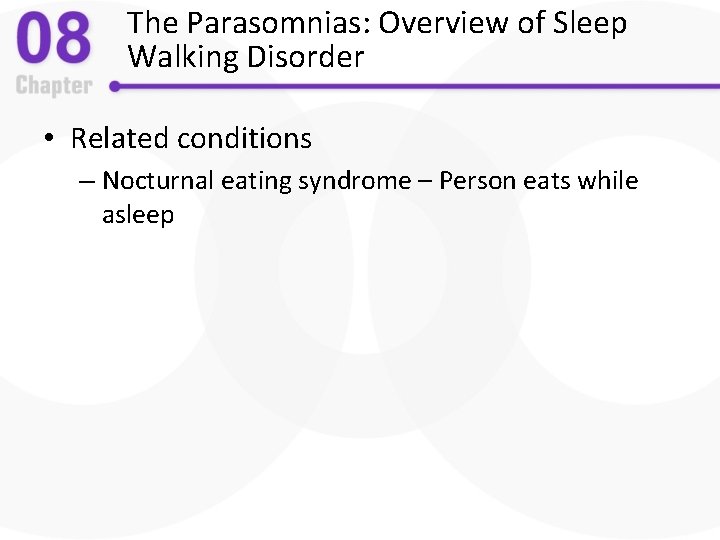 The Parasomnias: Overview of Sleep Walking Disorder • Related conditions – Nocturnal eating syndrome