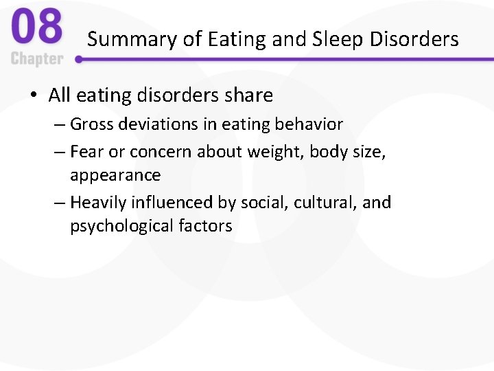 Summary of Eating and Sleep Disorders • All eating disorders share – Gross deviations