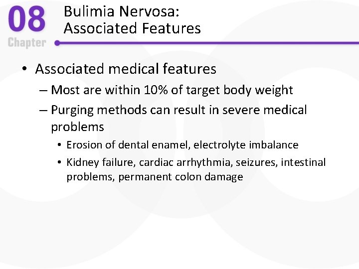 Bulimia Nervosa: Associated Features • Associated medical features – Most are within 10% of