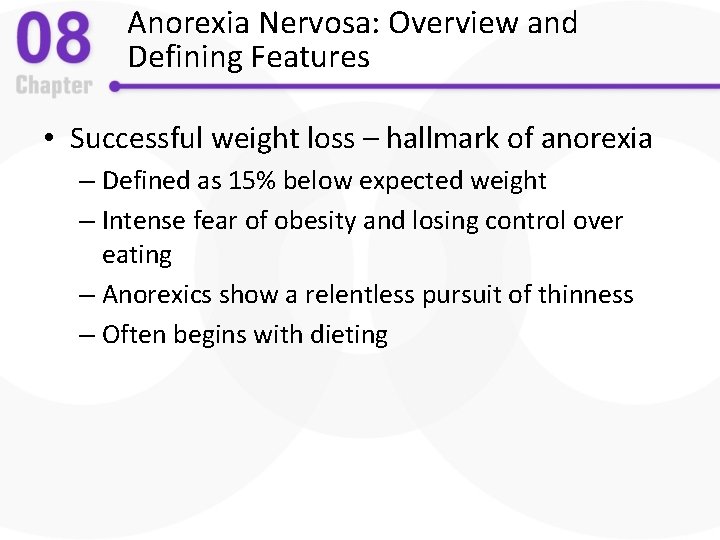 Anorexia Nervosa: Overview and Defining Features • Successful weight loss – hallmark of anorexia
