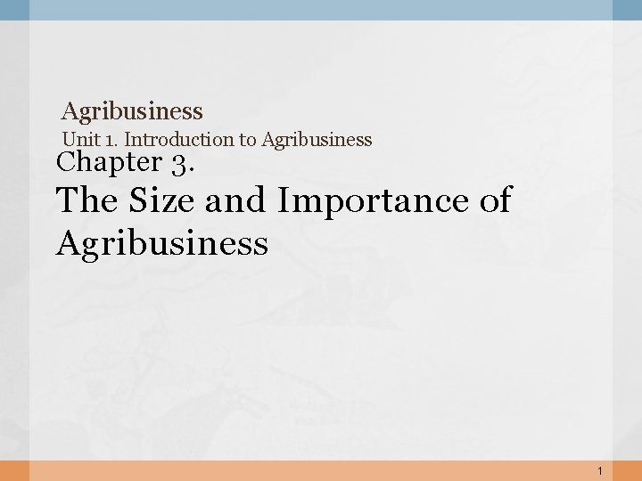 Agribusiness Unit 1. Introduction to Agribusiness Chapter 3. The Size and Importance of Agribusiness