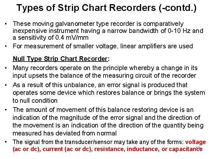 Types of Strip Chart Recorders (-contd. ) • These moving galvanometer type recorder is Types of Strip Chart Recorders (-contd. ) • These moving galvanometer type recorder is