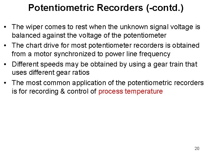 Potentiometric Recorders (-contd. ) • The wiper comes to rest when the unknown signal Potentiometric Recorders (-contd. ) • The wiper comes to rest when the unknown signal