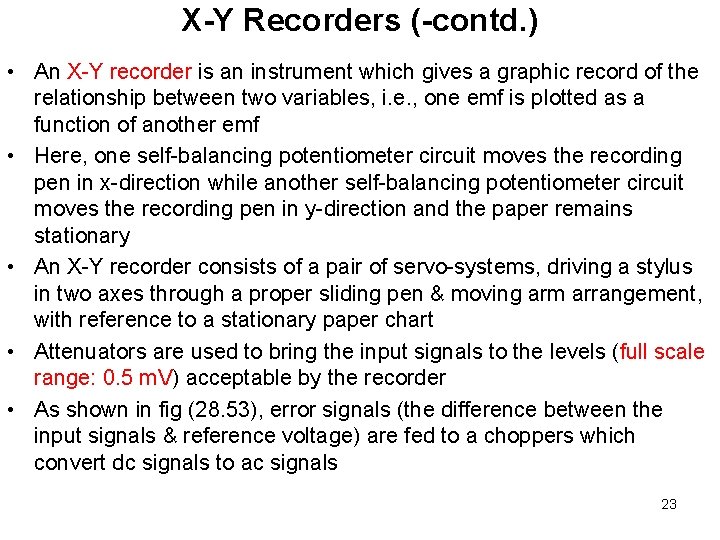 X-Y Recorders (-contd. ) • An X-Y recorder is an instrument which gives a X-Y Recorders (-contd. ) • An X-Y recorder is an instrument which gives a