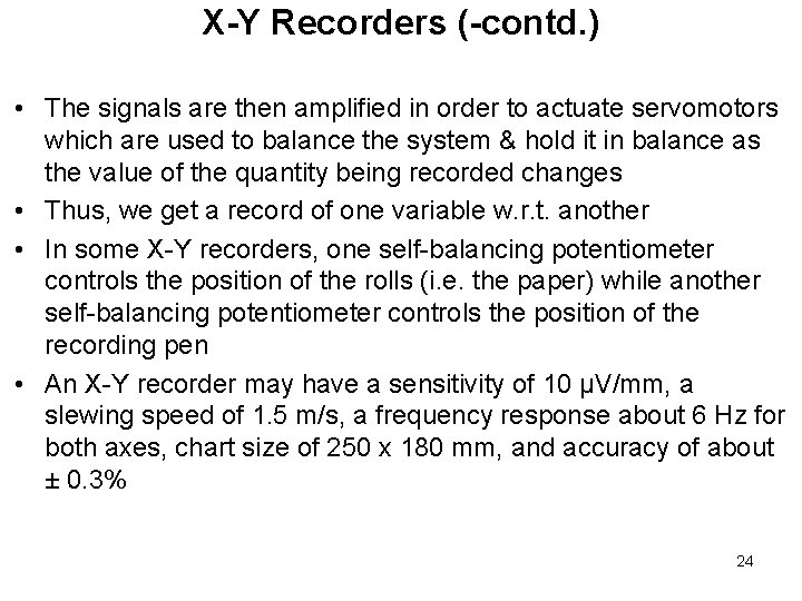 X-Y Recorders (-contd. ) • The signals are then amplified in order to actuate X-Y Recorders (-contd. ) • The signals are then amplified in order to actuate