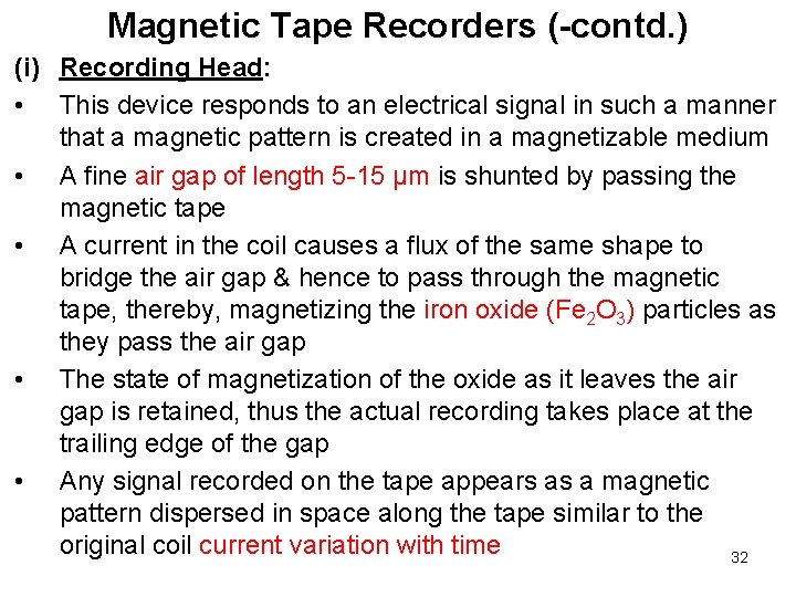 Magnetic Tape Recorders (-contd. ) (i) Recording Head: • This device responds to an Magnetic Tape Recorders (-contd. ) (i) Recording Head: • This device responds to an