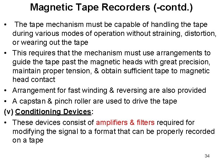 Magnetic Tape Recorders (-contd. ) • The tape mechanism must be capable of handling Magnetic Tape Recorders (-contd. ) • The tape mechanism must be capable of handling