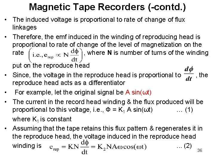 Magnetic Tape Recorders (-contd. ) • The induced voltage is proportional to rate of Magnetic Tape Recorders (-contd. ) • The induced voltage is proportional to rate of