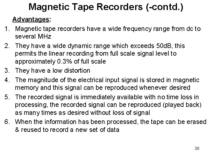 Magnetic Tape Recorders (-contd. ) 1. 2. 3. 4. 5. 6. Advantages: Magnetic tape Magnetic Tape Recorders (-contd. ) 1. 2. 3. 4. 5. 6. Advantages: Magnetic tape