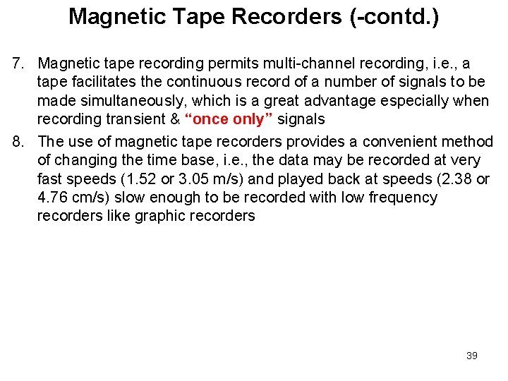 Magnetic Tape Recorders (-contd. ) 7. Magnetic tape recording permits multi-channel recording, i. e. Magnetic Tape Recorders (-contd. ) 7. Magnetic tape recording permits multi-channel recording, i. e.