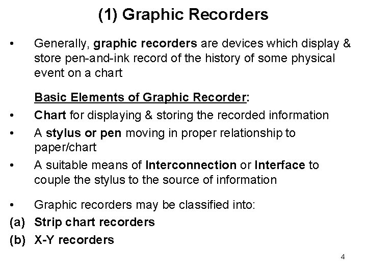 (1) Graphic Recorders • • Generally, graphic recorders are devices which display & store (1) Graphic Recorders • • Generally, graphic recorders are devices which display & store