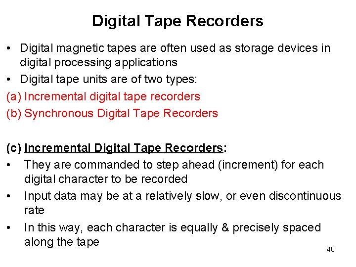 Digital Tape Recorders • Digital magnetic tapes are often used as storage devices in Digital Tape Recorders • Digital magnetic tapes are often used as storage devices in