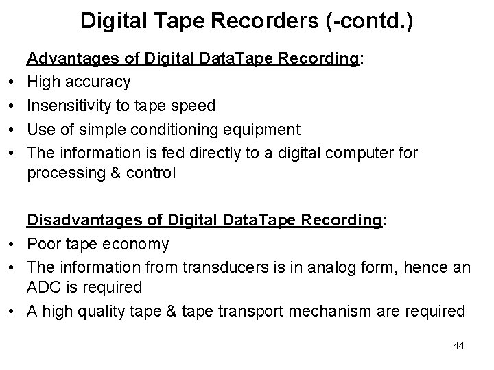 Digital Tape Recorders (-contd. ) • • Advantages of Digital Data. Tape Recording: High Digital Tape Recorders (-contd. ) • • Advantages of Digital Data. Tape Recording: High