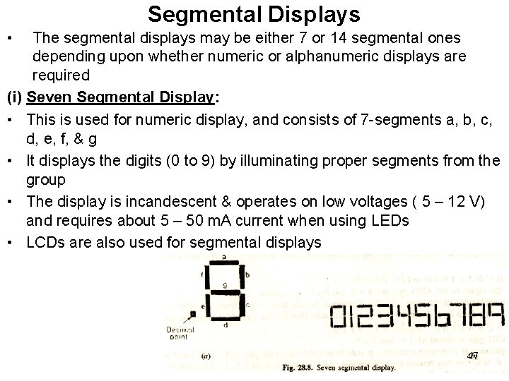 Segmental Displays • The segmental displays may be either 7 or 14 segmental ones Segmental Displays • The segmental displays may be either 7 or 14 segmental ones
