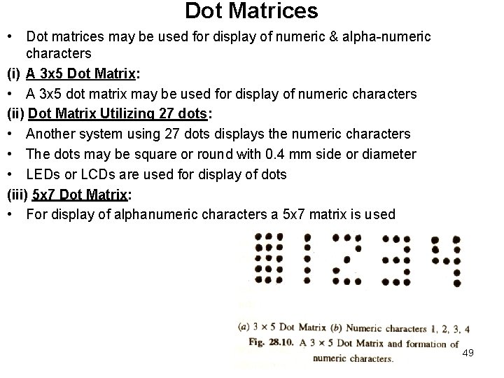 Dot Matrices • Dot matrices may be used for display of numeric & alpha-numeric Dot Matrices • Dot matrices may be used for display of numeric & alpha-numeric