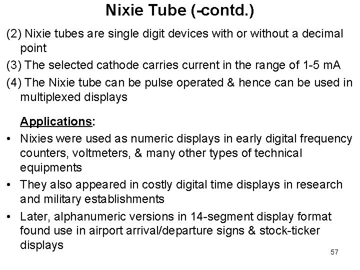 Nixie Tube (-contd. ) (2) Nixie tubes are single digit devices with or without Nixie Tube (-contd. ) (2) Nixie tubes are single digit devices with or without