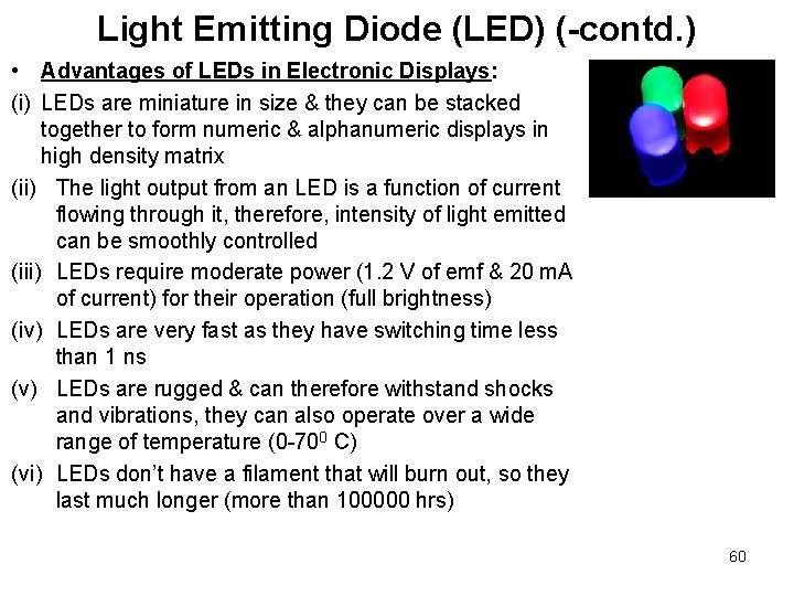 Light Emitting Diode (LED) (-contd. ) • Advantages of LEDs in Electronic Displays: (i) Light Emitting Diode (LED) (-contd. ) • Advantages of LEDs in Electronic Displays: (i)
