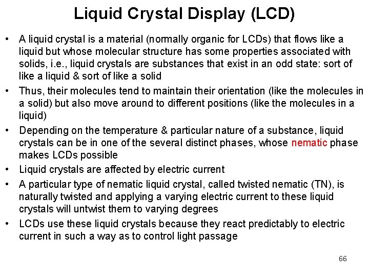 Liquid Crystal Display (LCD) • A liquid crystal is a material (normally organic for Liquid Crystal Display (LCD) • A liquid crystal is a material (normally organic for