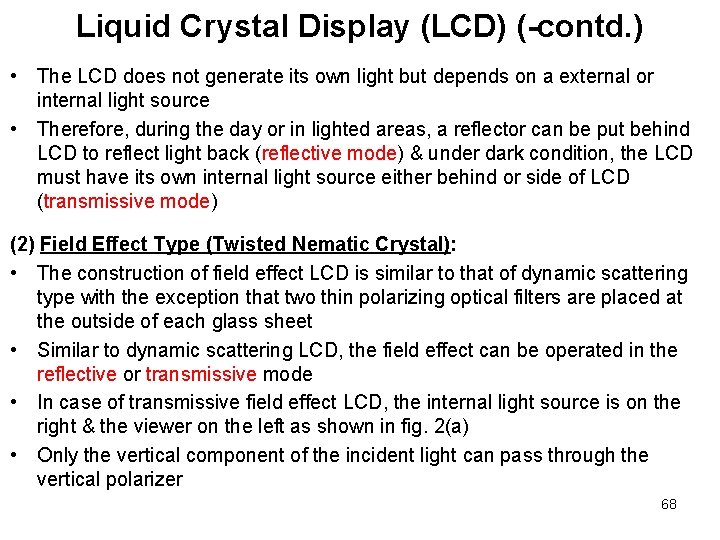 Liquid Crystal Display (LCD) (-contd. ) • The LCD does not generate its own Liquid Crystal Display (LCD) (-contd. ) • The LCD does not generate its own