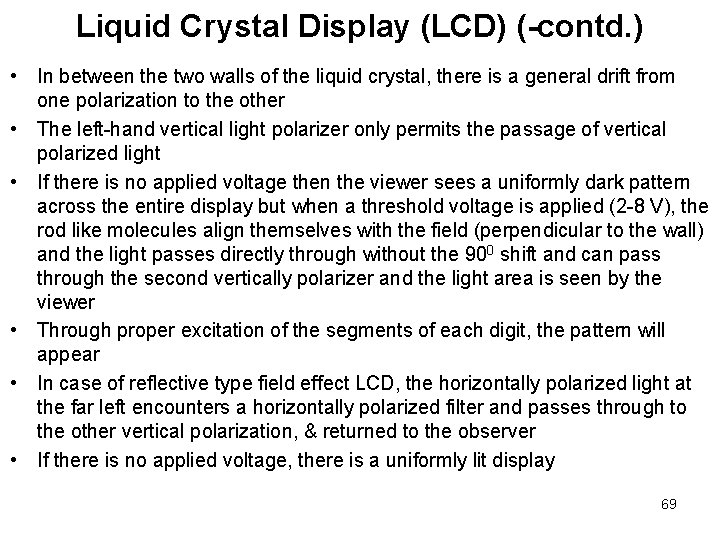 Liquid Crystal Display (LCD) (-contd. ) • In between the two walls of the Liquid Crystal Display (LCD) (-contd. ) • In between the two walls of the