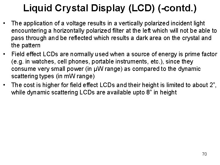 Liquid Crystal Display (LCD) (-contd. ) • The application of a voltage results in Liquid Crystal Display (LCD) (-contd. ) • The application of a voltage results in