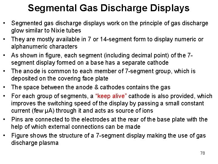 Segmental Gas Discharge Displays • Segmented gas discharge displays work on the principle of Segmental Gas Discharge Displays • Segmented gas discharge displays work on the principle of