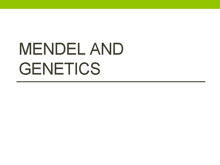 MENDEL AND GENETICS 