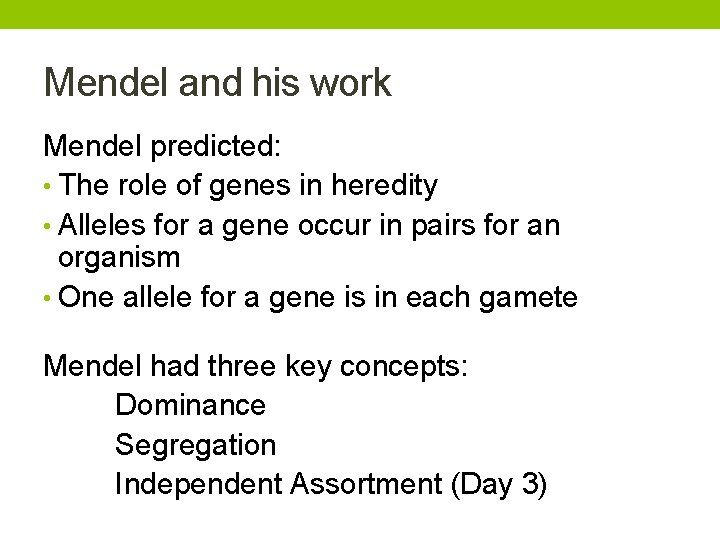 Mendel and his work Mendel predicted: • The role of genes in heredity •