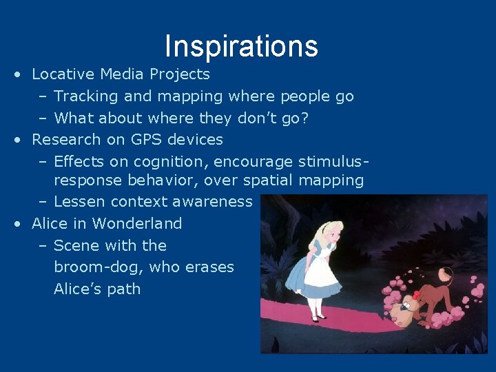 Inspirations • Locative Media Projects – Tracking and mapping where people go – What
