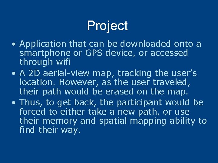 Project • Application that can be downloaded onto a smartphone or GPS device, or