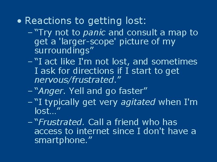  • Reactions to getting lost: – “Try not to panic and consult a