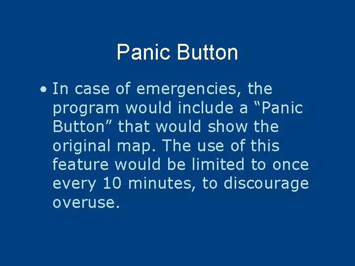Panic Button • In case of emergencies, the program would include a “Panic Button”