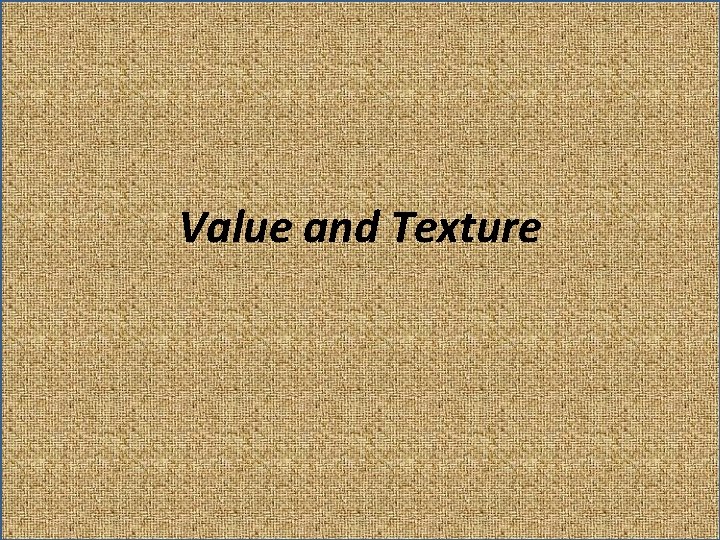 Value and Texture 