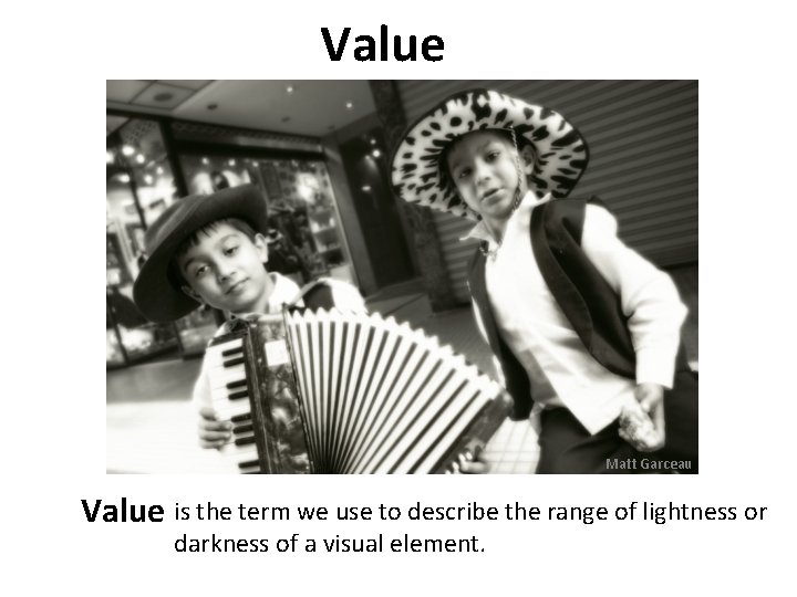 Value Matt Garceau Value is the term we use to describe the range of