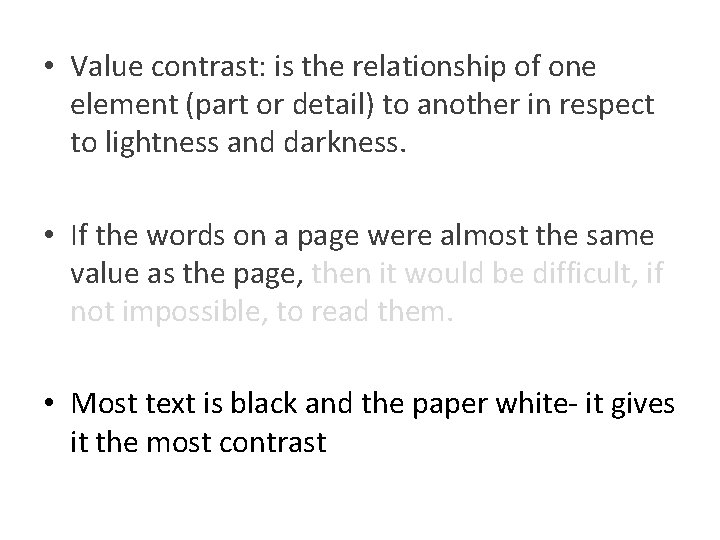  • Value contrast: is the relationship of one element (part or detail) to