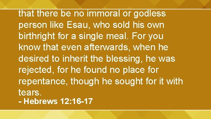 that there be no immoral or godless person like Esau, who sold his own