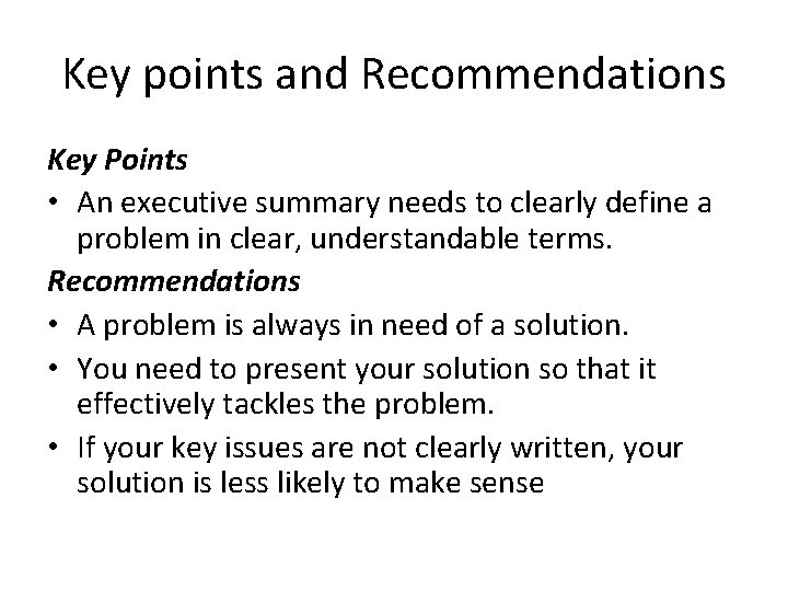 Key points and Recommendations Key Points • An executive summary needs to clearly define